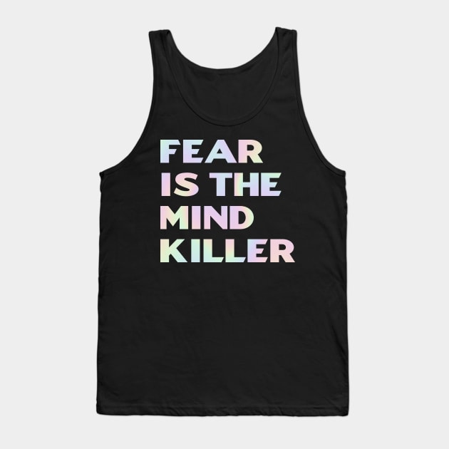 Fear Is The Mind Killer Tank Top by KamineTiyas